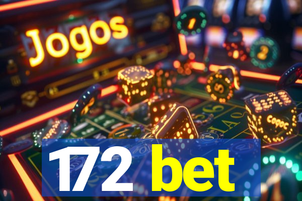 172 bet